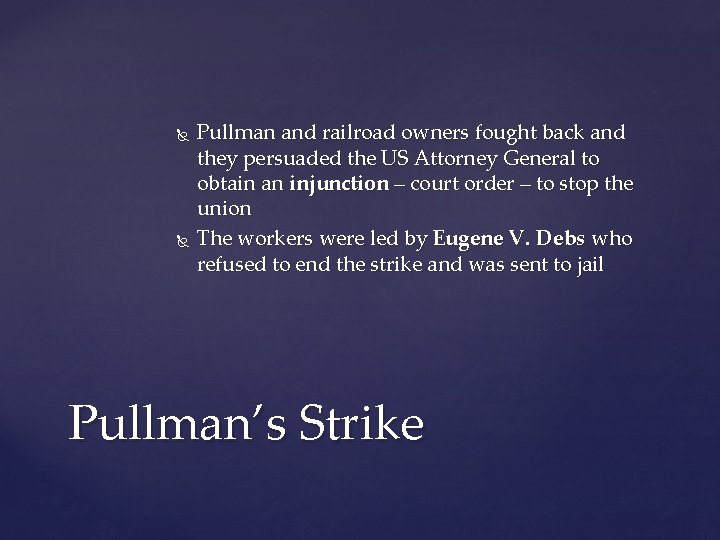  Pullman and railroad owners fought back and they persuaded the US Attorney General