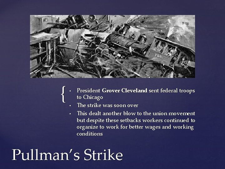 { • • • President Grover Cleveland sent federal troops to Chicago The strike