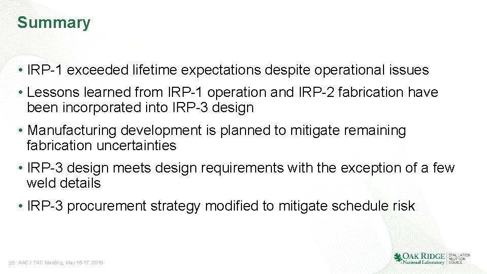 Summary • IRP-1 exceeded lifetime expectations despite operational issues • Lessons learned from IRP-1