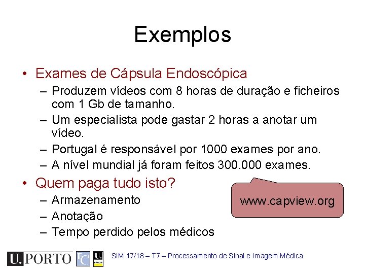 Exemplos • Exames de Cápsula Endoscópica – Produzem vídeos com 8 horas de duração