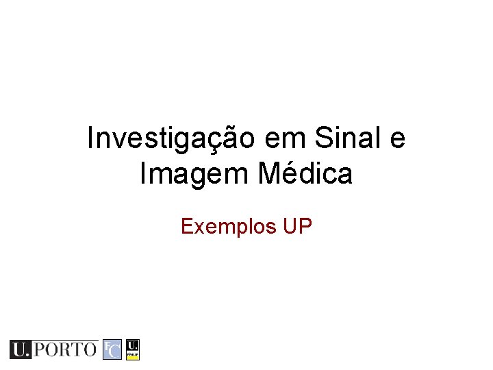 Investigação em Sinal e Imagem Médica Exemplos UP 