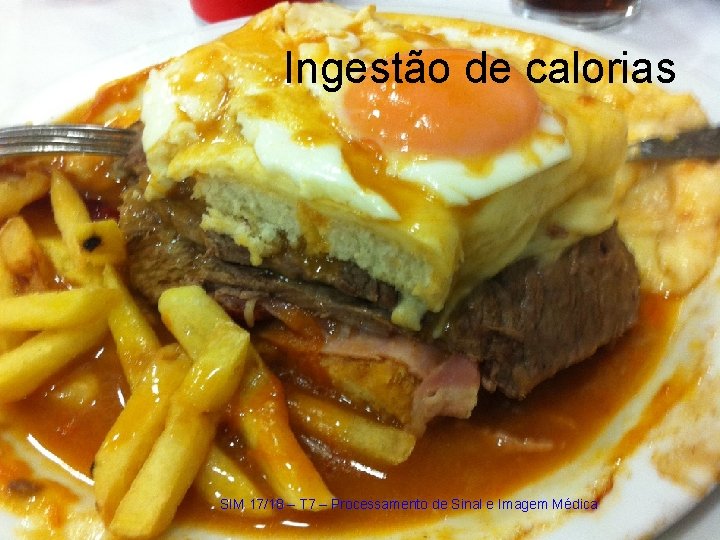 Ingestão de calorias SIM 17/18 – T 7 – Processamento de Sinal e Imagem