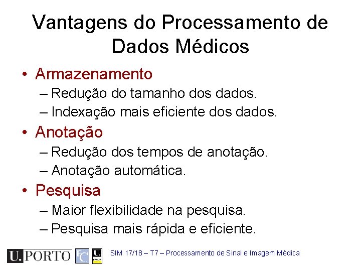 Vantagens do Processamento de Dados Médicos • Armazenamento – Redução do tamanho dos dados.