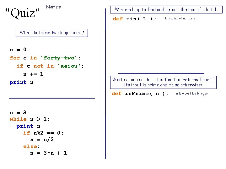 "Quiz" Names: Write a loop to find and return the min of a list,