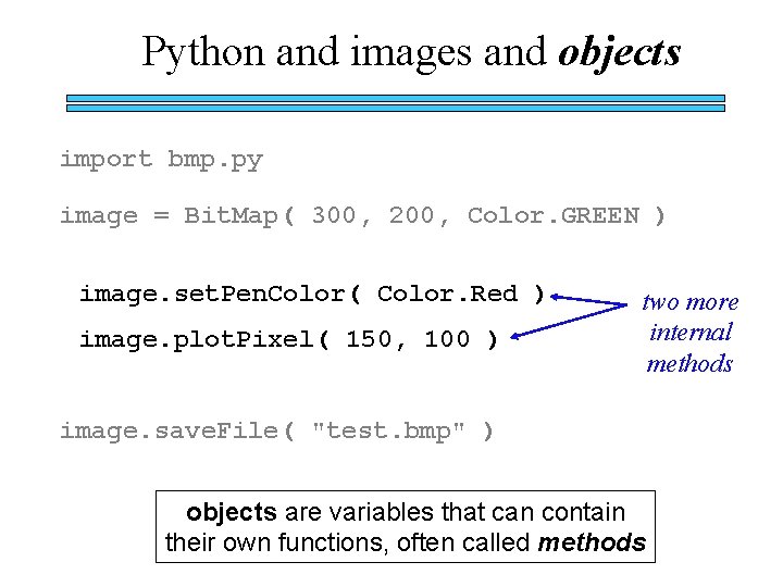 Python and images and objects import bmp. py image = Bit. Map( 300, 200,