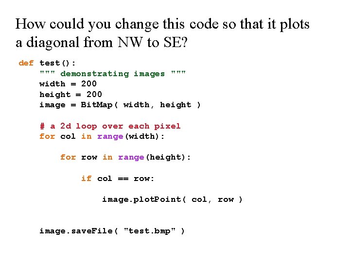 How could you change this code so that it plots a diagonal from NW