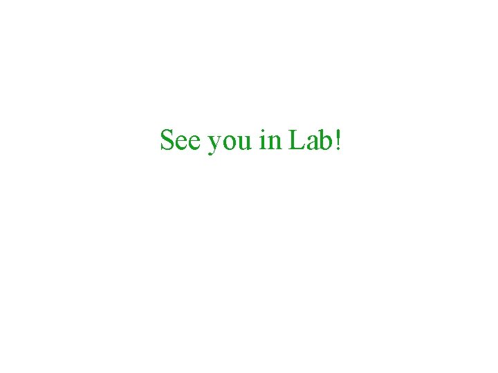 See you in Lab! 