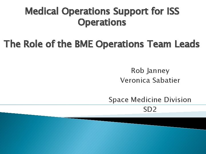 Medical Operations Support for ISS Operations The Role of the BME Operations Team Leads