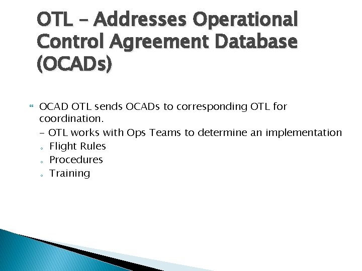 OTL – Addresses Operational Control Agreement Database (OCADs) OCAD OTL sends OCADs to corresponding