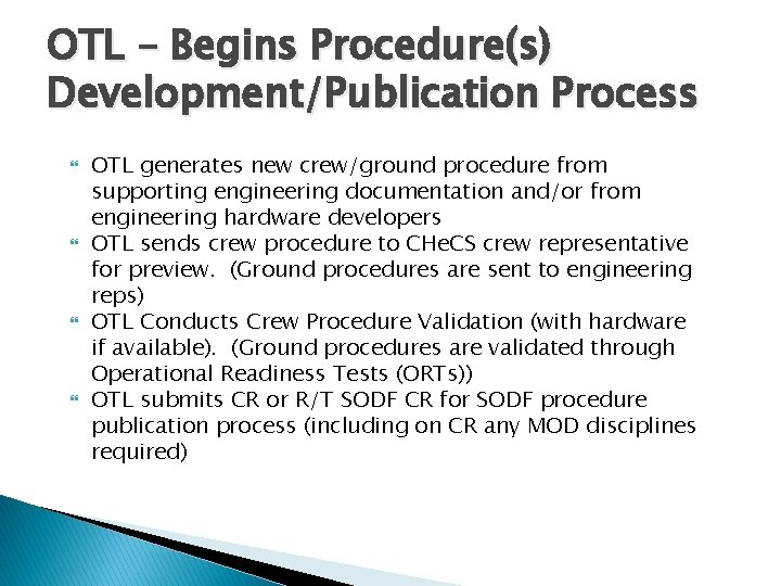 OTL – Begins Procedure(s) Development/Publication Process OTL generates new crew/ground procedure from supporting engineering