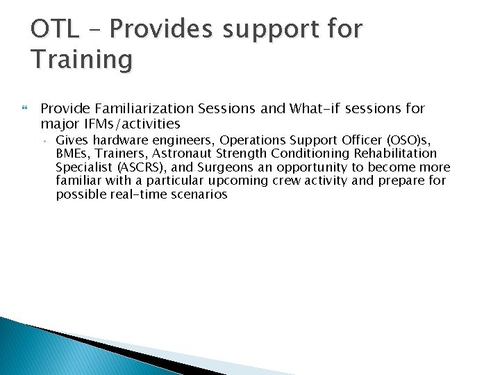 OTL – Provides support for Training Provide Familiarization Sessions and What-if sessions for major OTL – Provides support for Training Provide Familiarization Sessions and What-if sessions for major