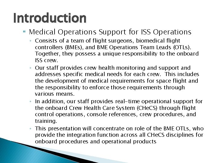 Introduction Medical Operations Support for ISS Operations ◦ Consists of a team of flight