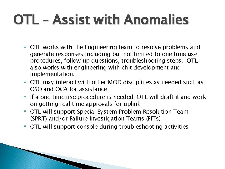 OTL – Assist with Anomalies OTL works with the Engineering team to resolve problems