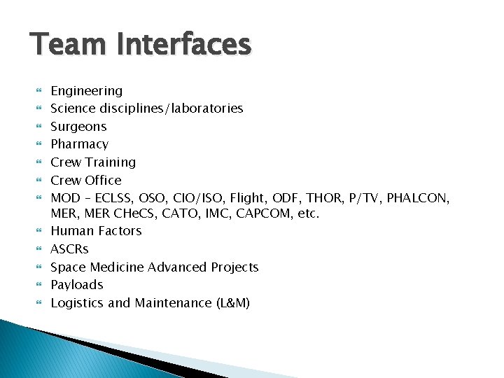 Team Interfaces Engineering Science disciplines/laboratories Surgeons Pharmacy Crew Training Crew Office MOD – ECLSS,