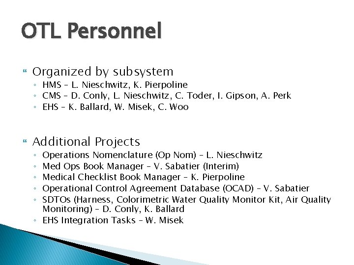 OTL Personnel Organized by subsystem ◦ HMS – L. Nieschwitz, K. Pierpoline ◦ CMS OTL Personnel Organized by subsystem ◦ HMS – L. Nieschwitz, K. Pierpoline ◦ CMS