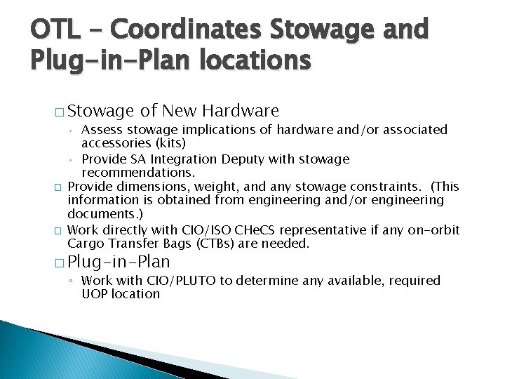 OTL – Coordinates Stowage and Plug-in-Plan locations � Stowage of New Hardware Assess stowage