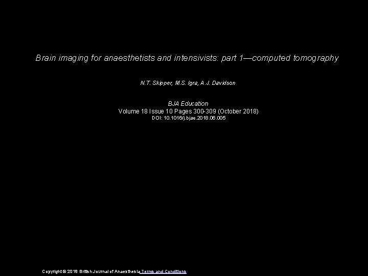 Brain imaging for anaesthetists and intensivists: part 1—computed tomography N. T. Skipper, M. S.