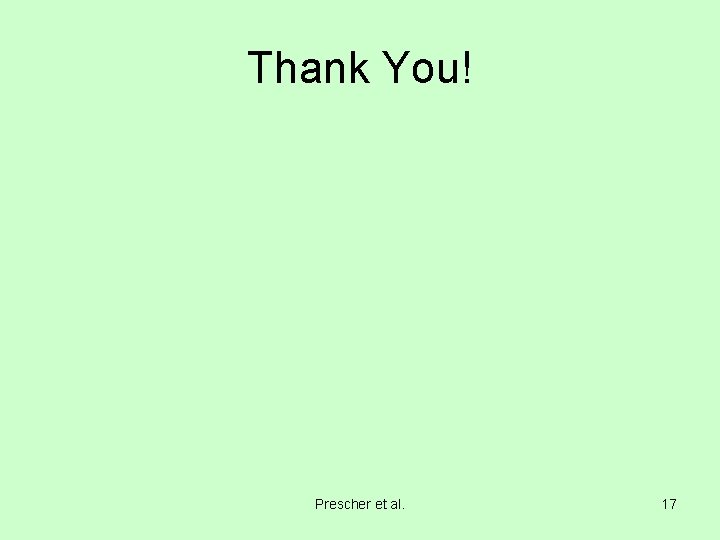 Thank You! Prescher et al. 17 
