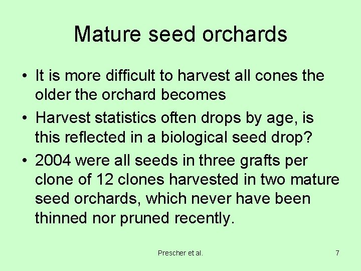 Mature seed orchards • It is more difficult to harvest all cones the older