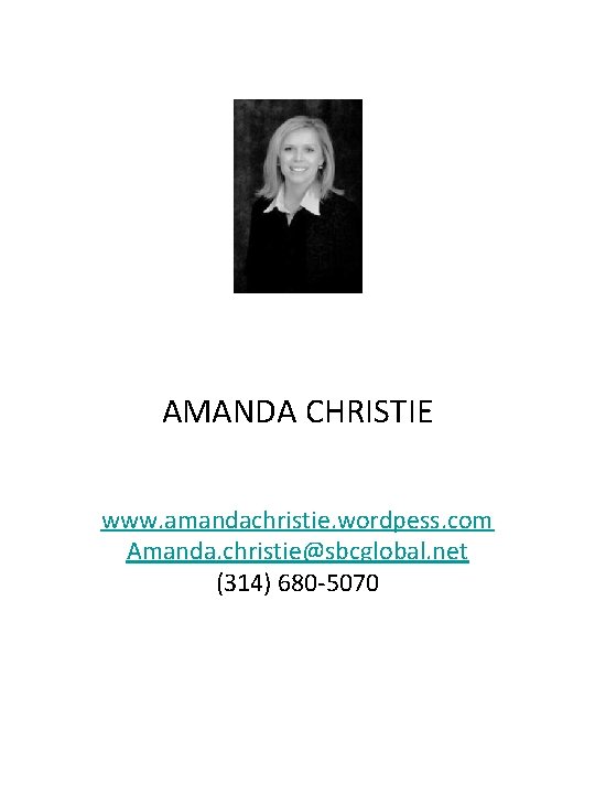 AMANDA CHRISTIE www. amandachristie. wordpess. com Amanda. christie@sbcglobal. net (314) 680 -5070 