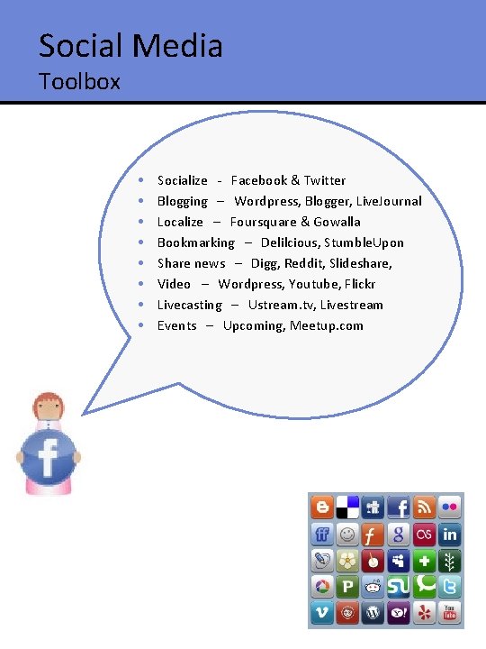 Social Media Toolbox • • Socialize - Facebook & Twitter Blogging – Wordpress, Blogger,