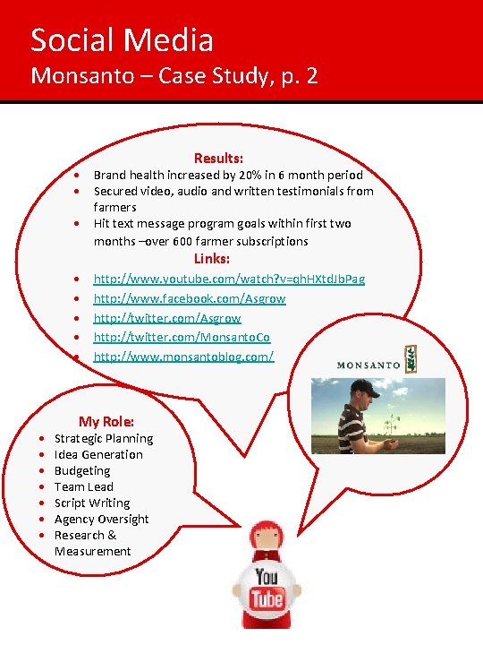 Social Media Monsanto – Case Study, p. 2 Results: • Brand health increased by