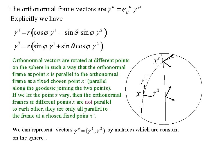 The orthonormal frame vectors are Explicitly we have Orthonormal vectors are rotated at different