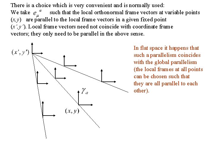 There is a choice which is very convenient and is normally used: We take