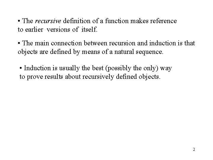  • The recursive definition of a function makes reference to earlier versions of