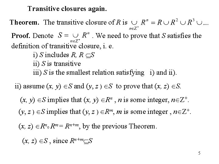 Transitive closures again. Theorem. The transitive closure of R is Proof. Denote. We need