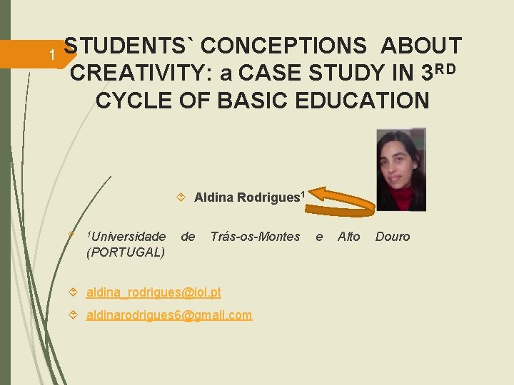 1 STUDENTS` CONCEPTIONS ABOUT CREATIVITY: a CASE STUDY IN 3 RD CYCLE OF BASIC