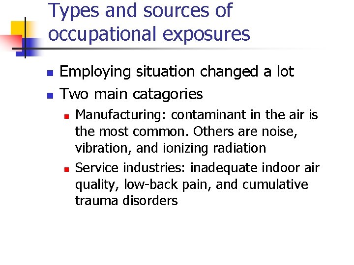 Types and sources of occupational exposures n n Employing situation changed a lot Two