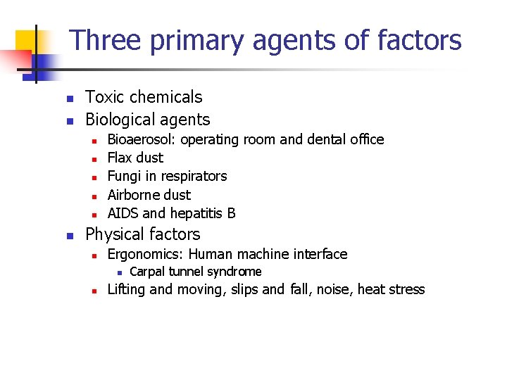 Three primary agents of factors n n Toxic chemicals Biological agents n n n