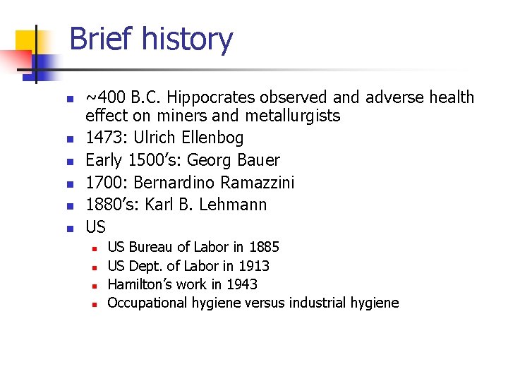 Brief history n n n ~400 B. C. Hippocrates observed and adverse health effect