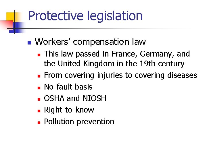 Protective legislation n Workers’ compensation law n n n This law passed in France,