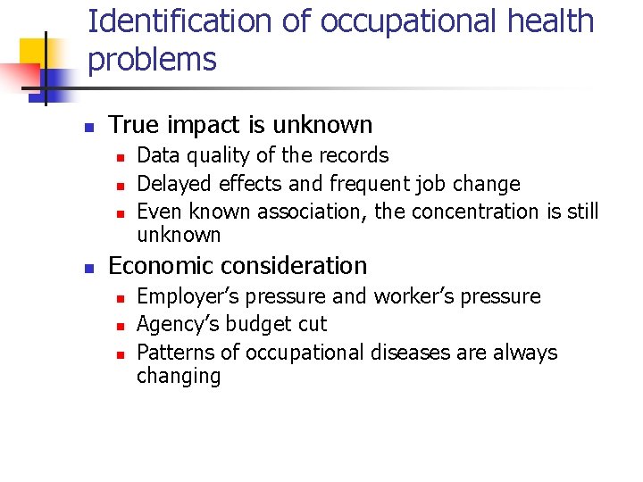 Identification of occupational health problems n True impact is unknown n n Data quality