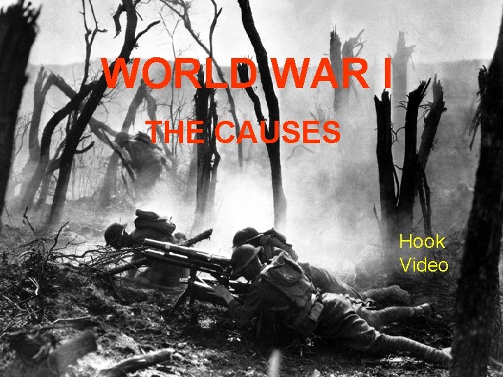 WORLD WAR I THE CAUSES Hook Video 