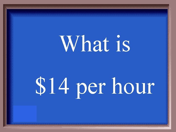 What is $14 per hour 