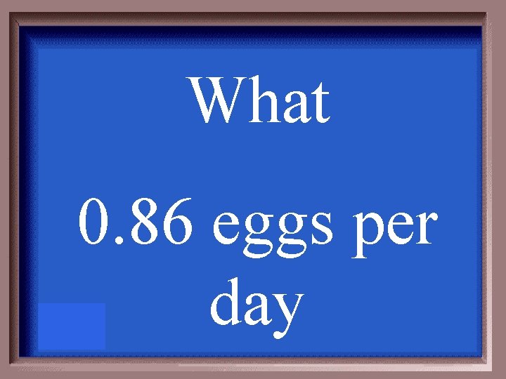 What 0. 86 eggs per day 