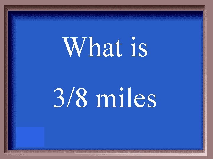 What is 3/8 miles 