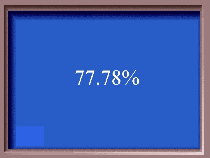 77. 78% 