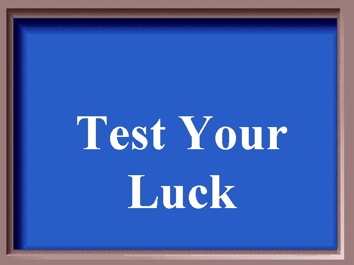 Test Your Luck 