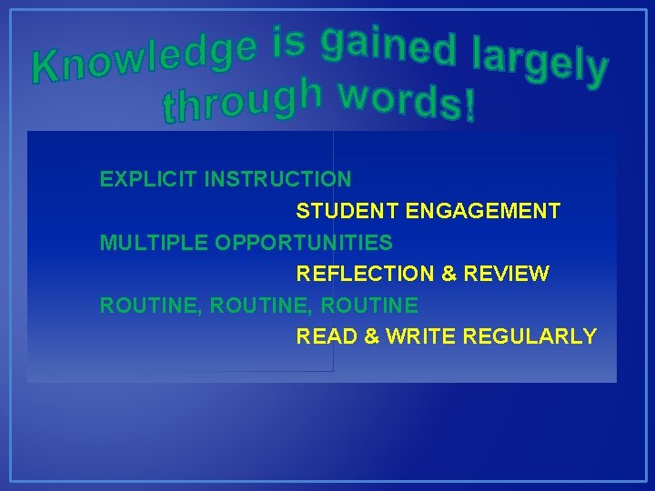 EXPLICIT INSTRUCTION STUDENT ENGAGEMENT MULTIPLE OPPORTUNITIES REFLECTION & REVIEW ROUTINE, ROUTINE READ & WRITE