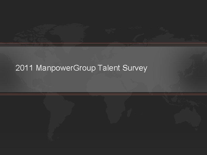 2011 Manpower. Group Talent Survey 