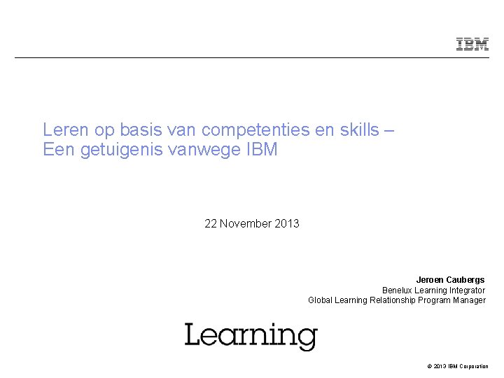 Leren op basis van competenties en skills – Een getuigenis vanwege IBM 22 November