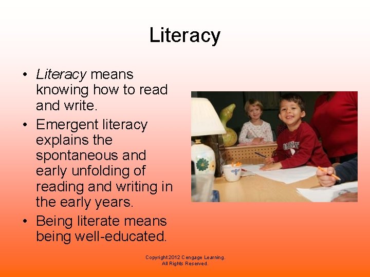 Literacy • Literacy means knowing how to read and write. • Emergent literacy explains