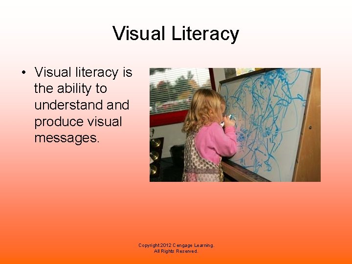 Visual Literacy • Visual literacy is the ability to understand produce visual messages. Copyright