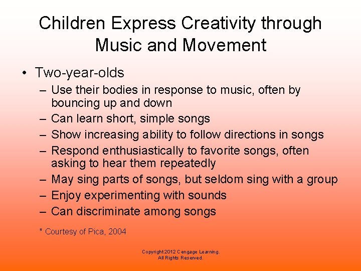 Children Express Creativity through Music and Movement • Two-year-olds – Use their bodies in