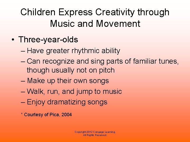 Children Express Creativity through Music and Movement • Three-year-olds – Have greater rhythmic ability