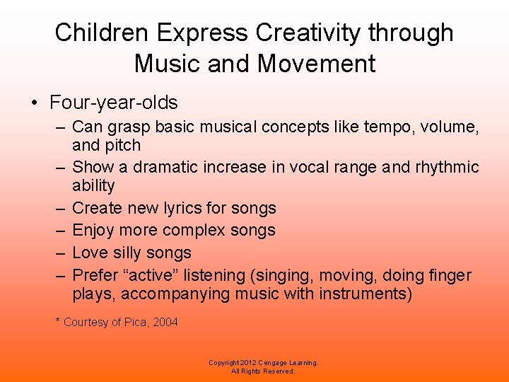 Children Express Creativity through Music and Movement • Four-year-olds – Can grasp basic musical